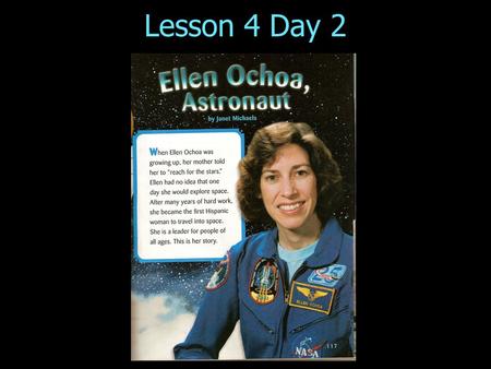 Lesson 4 Day 2 Ellen Ochoa, Astronaut.