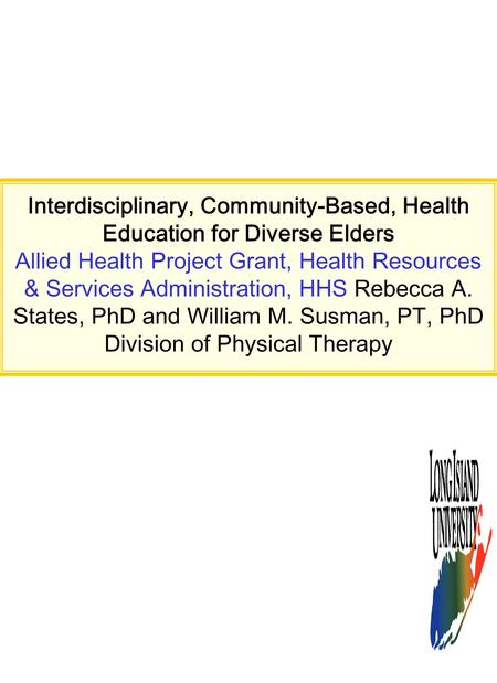 Interdisciplinary, Community-Based, Health Education for Diverse Elders Allied Health Project Grant, Health Resources & Services Administration, HHS Rebecca.