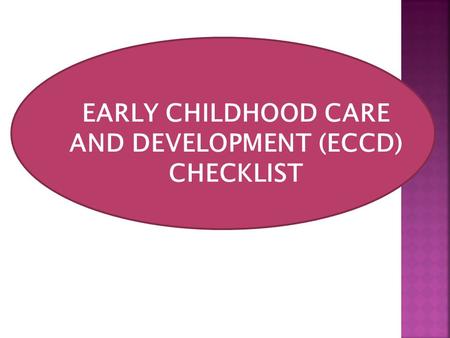 EARLY CHILDHOOD CARE AND DEVELOPMENT (ECCD) CHECKLIST