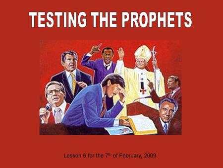 Lesson 6 for the 7 th of February, 2009. God is revealed to prophets by dreams, visions and angels. But the enemy can also use those means to send messages.