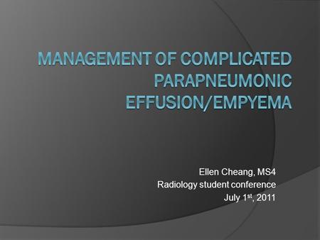 Ellen Cheang, MS4 Radiology student conference July 1 st, 2011.