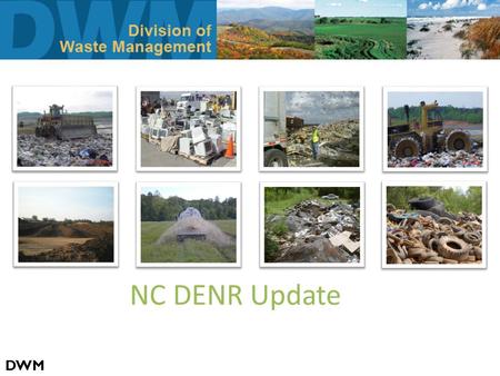 NC DENR Update DWM. 2014 Section Meeting Outline DENR Goals DWM State Plan Division Areas of Focus.