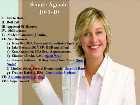 Senate Agenda 10-5-10 I.Call to Order II.Roll Call III.Approval Of Minutes IV. Old Business V. Student Concerns (10 min.) VI. New Business a) Kyra Orr,