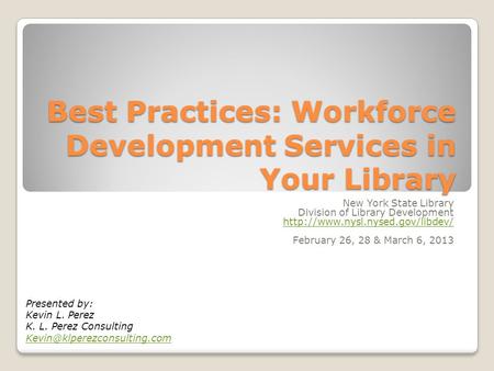 Best Practices: Workforce Development Services in Your Library New York State Library Division of Library Development