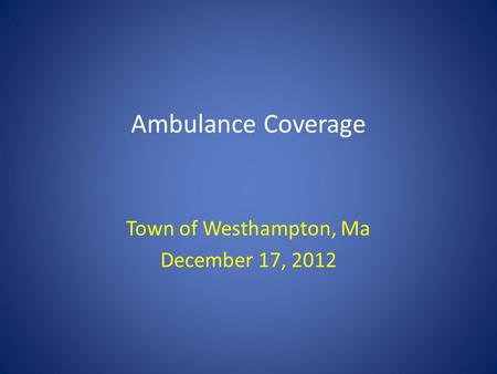 Ambulance Coverage Town of Westhampton, Ma December 17, 2012.