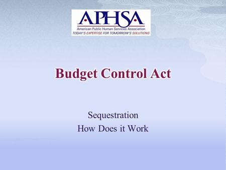 Sequestration How Does it Work. Passed the Congress in August 2011 Established the Joint Select Committee on Deficit Reduction It’s the Law! P.L. 112-25.