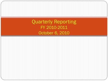 Quarterly Reporting FY 2010-2011 October 6, 2010.