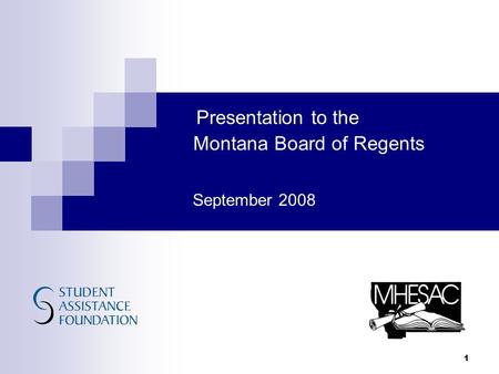 Presentation to the Montana Board of Regents September 2008 1.