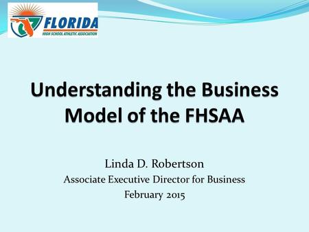 Linda D. Robertson Associate Executive Director for Business February 2015.