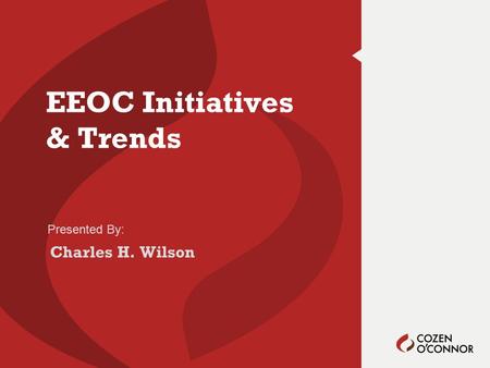 Presented By: EEOC Initiatives & Trends Charles H. Wilson.