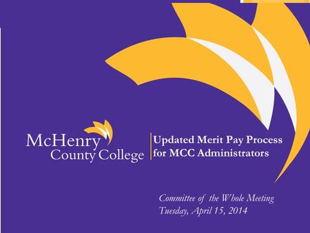 Updated Merit Pay Process for MCC Administrators Committee of the Whole Meeting Tuesday, April 15, 2014.