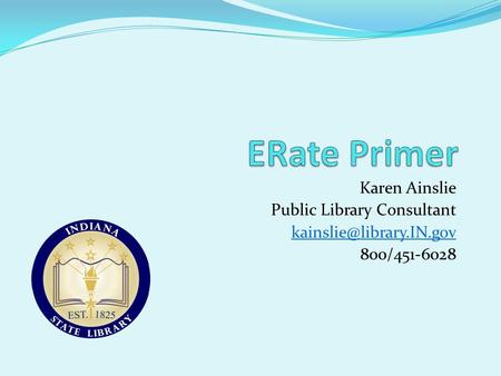 Karen Ainslie Public Library Consultant 800/451-6028.