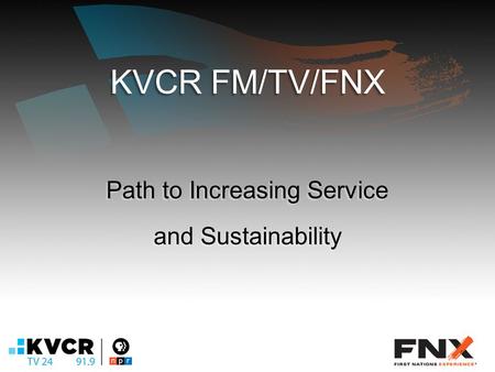 KVCR FM/TV/FNX Path to Increasing Service and Sustainability.