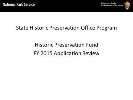 State Historic Preservation Office Program Historic Preservation Fund FY 2015 Application Review.
