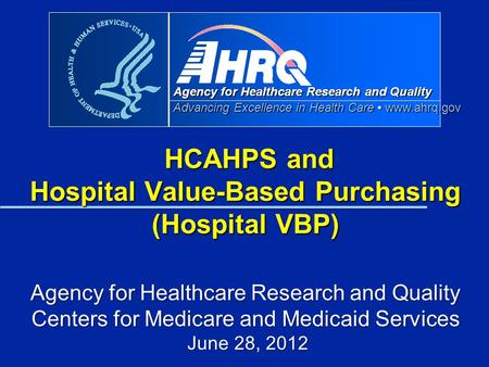 HCAHPS and Hospital Value-Based Purchasing (Hospital VBP) Agency for Healthcare Research and Quality Centers for Medicare and Medicaid Services.