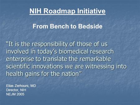 “It is the responsibility of those of us involved in today’s biomedical research enterprise to translate the remarkable scientific innovations we are witnessing.