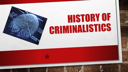 history of Criminalistics