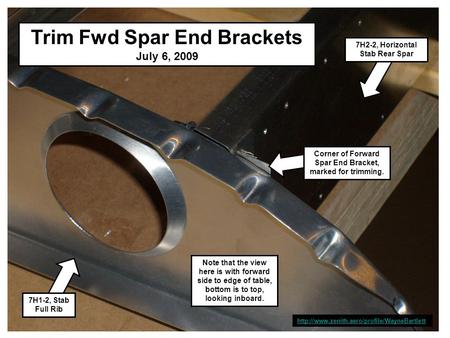 Trim Fwd Spar End Brackets July 6, 2009  7H2-2, Horizontal Stab Rear Spar 7H1-2, Stab Full Rib Corner of Forward.