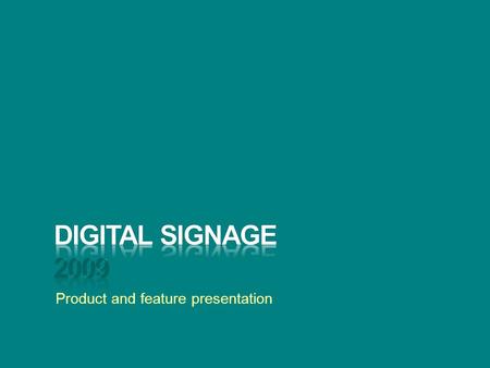 Product and feature presentation. tou of new features DIGITAL SIGNAGE SOLUTIONS FROM UNISEN INTERACTIVE.