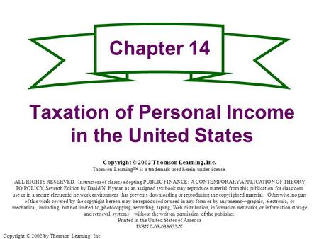 Copyright © 2002 by Thomson Learning, Inc. Chapter 14 Taxation of Personal Income in the United States Copyright © 2002 Thomson Learning, Inc. Thomson.
