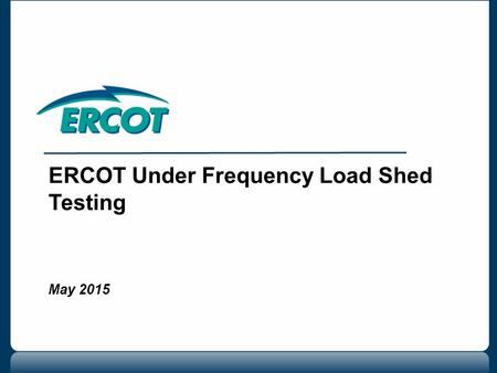 ERCOT Under Frequency Load Shed Testing