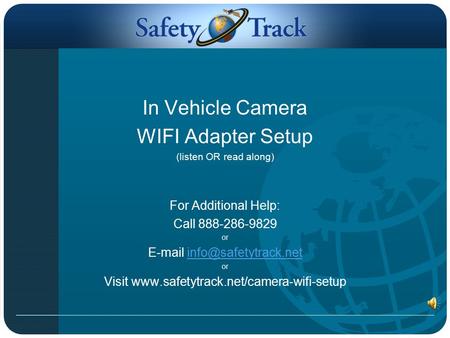 In Vehicle Camera WIFI Adapter Setup (listen OR read along) For Additional Help: Call 888-286-9829 or