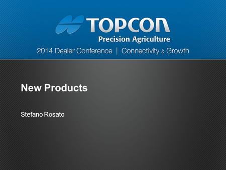 New Products Stefano Rosato. 2014 Dealer Conference New Products.