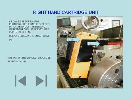 RIGHT HAND CARTRIDGE UNIT AS CAN BE SEEN FROM THE PHOTOGRAPH,THE UNIT IS OFFERED UP TO THE END OF THE BED AND MARKED THROUGH AT LEAST THREE POINTS FOR.