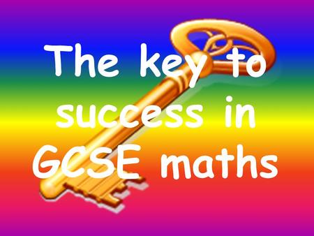 The key to success in GCSE maths. Examiners estimate that candidates who show working out get 10% more marks than those who don’t.