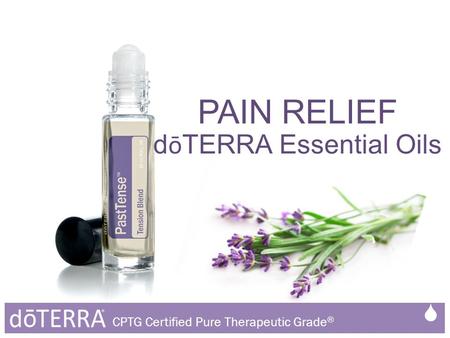PAIN RELIEF d ō TERRA Essential Oils  CPTG Certified Pure Therapeutic Grade ®