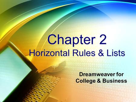 Chapter 2 Horizontal Rules & Lists Dreamweaver for College & Business.