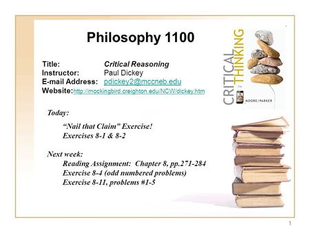 1 Philosophy 1100 Title:Critical Reasoning Instructor:Paul Dickey  Website: