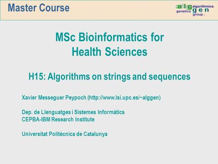 MSc Bioinformatics for H15: Algorithms on strings and sequences