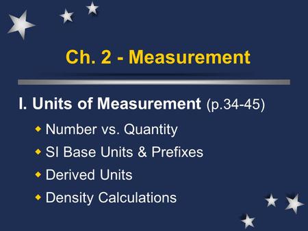Ch. 2 - Measurement I. Units of Measurement (p.34-45)