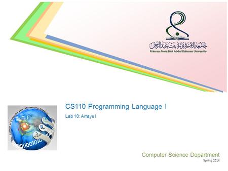 CS110 Programming Language I Lab 10: Arrays I Computer Science Department Spring 2014.