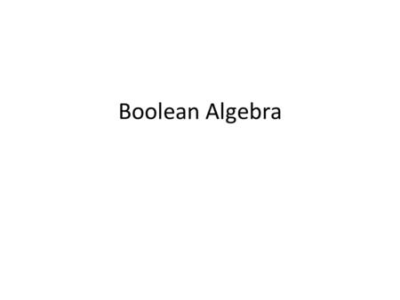 Boolean Algebra. Starter Task State 5 basic data types together with one operation that can be performed on each. We have looked at 4 in the past few.