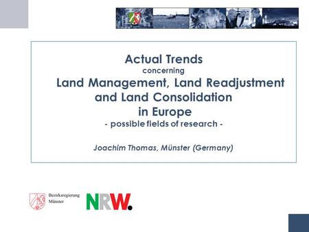 Actual Trends concerning Land Management, Land Readjustment and Land Consolidation in Europe - possible fields of research - Joachim Thomas, Münster (Germany)
