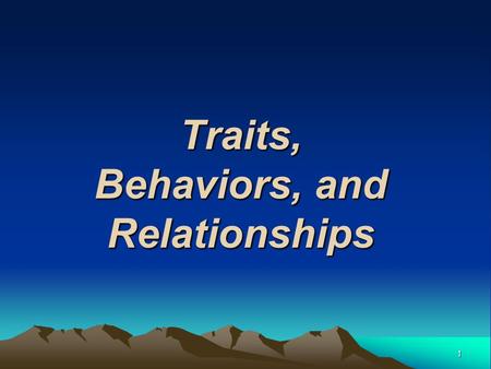 1 Traits, Behaviors, and Relationships. 2 Ex. 2.1 Personal Characteristics of Leaders Personal Characteristics Energy Physical stamina Intelligence and.