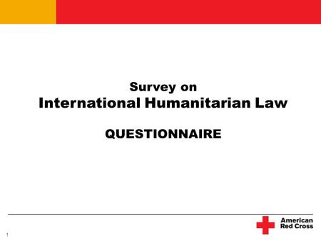 1 Survey on International Humanitarian Law QUESTIONNAIRE.