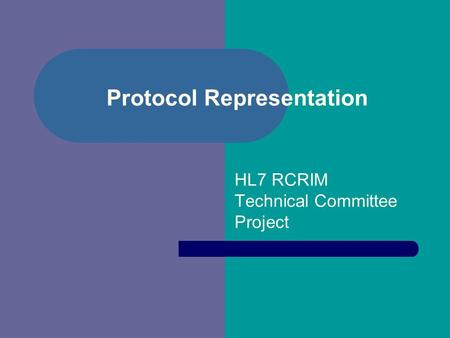 Protocol Representation HL7 RCRIM Technical Committee Project.