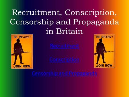 Recruitment, Conscription, Censorship and Propaganda in Britain