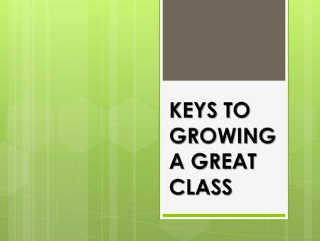 KEYS TO GROWING A GREAT CLASS. God’s Call 10 For we are God's workmanship, created in Christ Jesus to do good works, which God prepared in advance for.