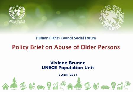 Human Rights Council Social Forum Policy Brief on Abuse of Older Persons Viviane Brunne UNECE Population Unit 2 April 2014.