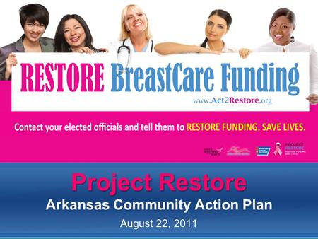 Project Restore Project Restore Arkansas Community Action Plan August 22, 2011.