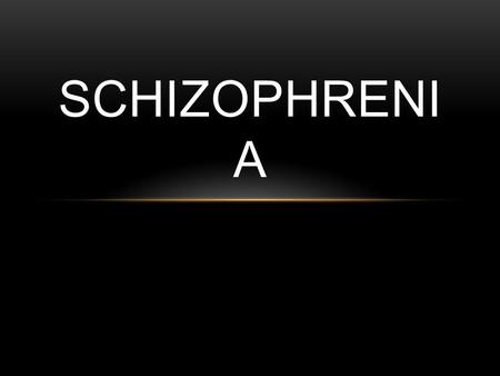 SCHIZOPHRENI A. Psychosis – loss of contact with reality SCHIZOPHRENIA IS A TYPE OF PSYCHOSIS.