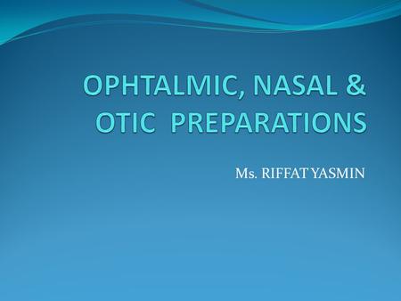 OPHTALMIC, NASAL & OTIC PREPARATIONS