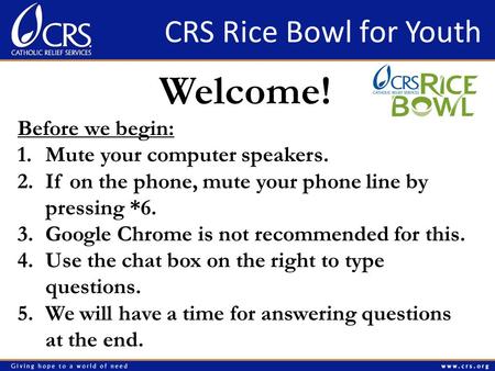 Welcome! Before we begin: 1.Mute your computer speakers. 2.If on the phone, mute your phone line by pressing *6. 3.Google Chrome is not recommended for.