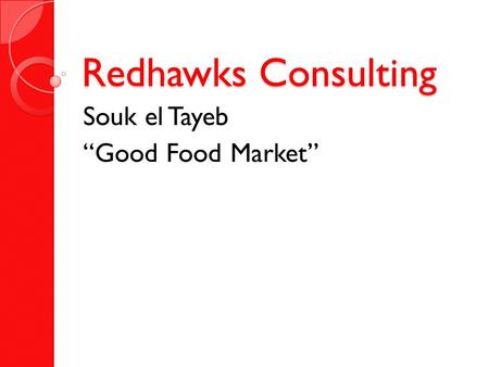 Redhawks Consulting Souk el Tayeb “Good Food Market”