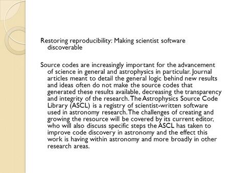 Restoring reproducibility: Making scientist software discoverable Source codes are increasingly important for the advancement of science in general and.