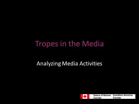 Tropes in the Media Analyzing Media Activities. Advertising in the Media ~ 3, 000 Ads everyday “By the time a person in the United States is 65 years.